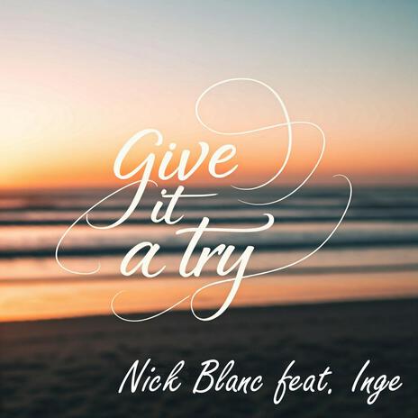 Give it a try ft. Inge | Boomplay Music