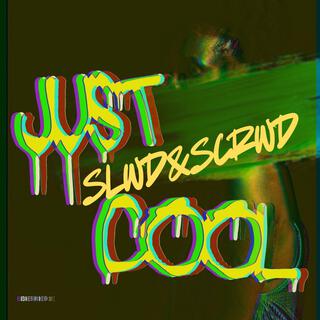 JUST COOL (SLWD&SCRWD)