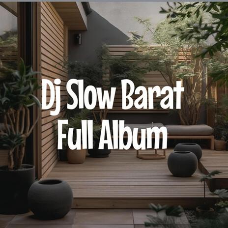 Dj Slow Barat Full Album | Boomplay Music