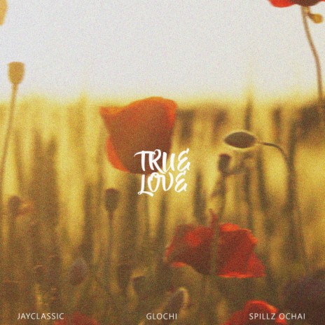 True Love ft. Glochi & Jayclassic
