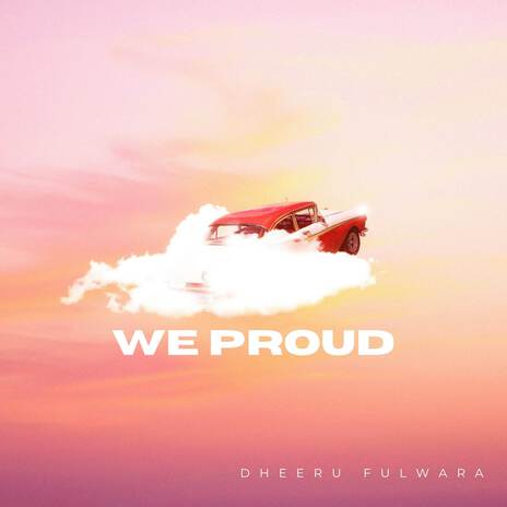 We Proud | Boomplay Music