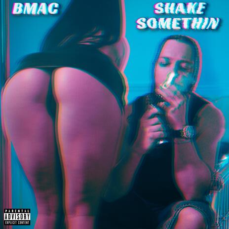 SHAKE SOMETHIN | Boomplay Music