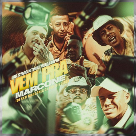 Vem Pra Marcone (feat. Mc Yago, Mc 7 Belo & Mc Topre) | Boomplay Music