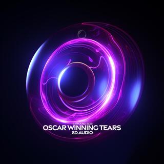 Oscar Winning Tears (8D Audio)