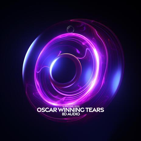 Oscar Winning Tears (8D Audio) ft. (((())))