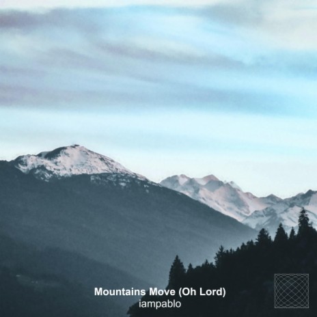 Mountains Move (Oh Lord) ft. FINIA & HLNE | Boomplay Music