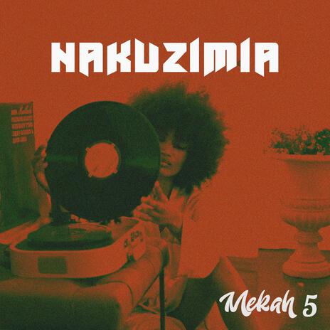 Nakuzimia | Boomplay Music