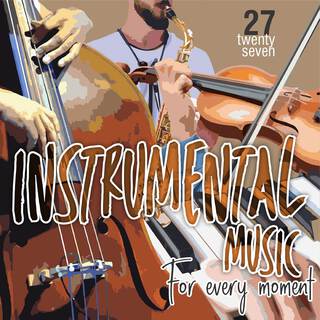 Instrumental Music For Every Moment Vol. 27