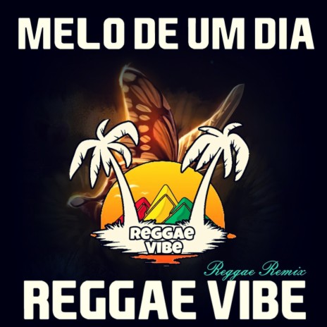 Melo De Um Dia (Reggae Vibe Remix) | Boomplay Music