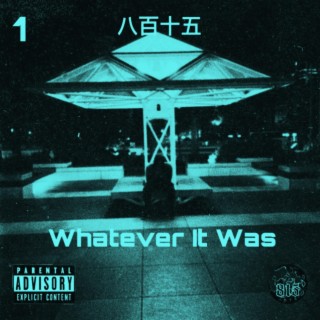Whatever It Was | Ch.1
