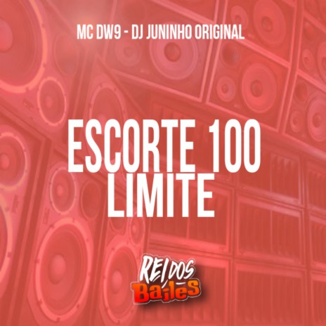 Escorte 100 Limite ft. DJ JUNINHO ORIGINAL | Boomplay Music