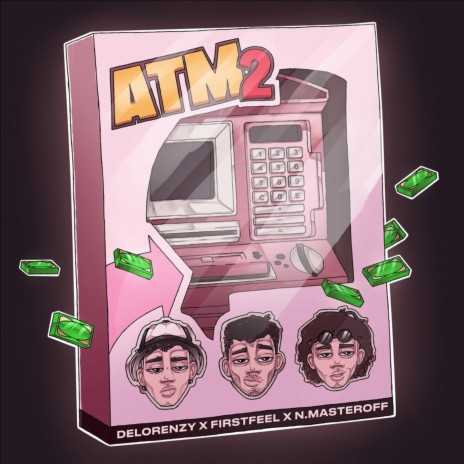 ATM 2 ft. N.MASTEROFF & Delorenzy | Boomplay Music