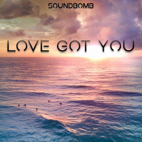 Love Got You | Boomplay Music