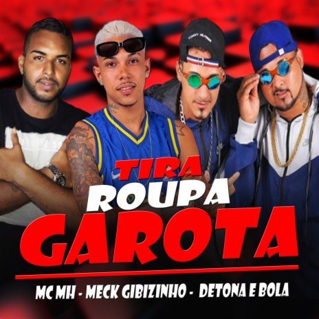 Tira Roupa Garota ft. Detona e Bola & MH Na voz | Boomplay Music