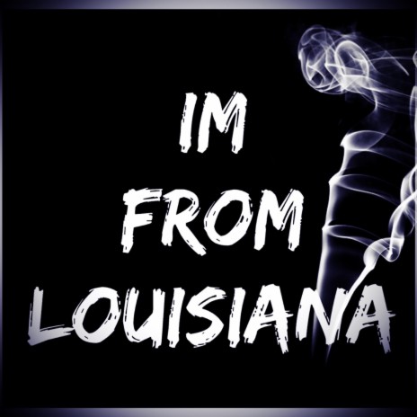 Im From Louisiana ft. QuicknMoneybagz & INFO | Boomplay Music