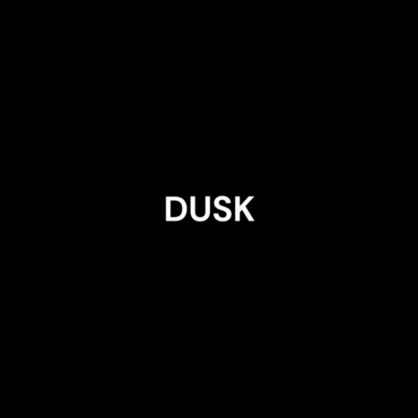 DUSK | Boomplay Music