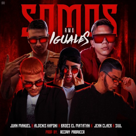 Somos Iguales (Remix) ft. Jean Clear, Aldenis kaponi, El matatan & Siul | Boomplay Music