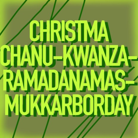 Christmachanukwanzaramadanamasmukkarborday | Boomplay Music