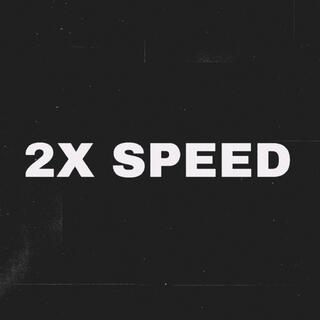 2X SPEED