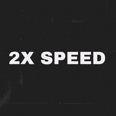 2X SPEED | Boomplay Music