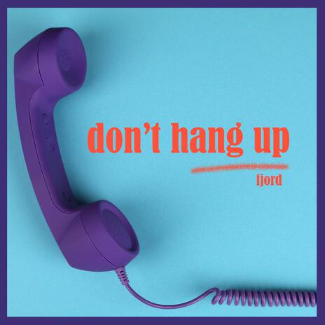 Don't Hang Up | Boomplay Music