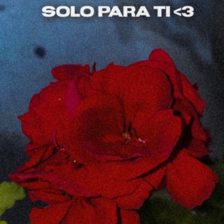 Solo Para Ti <3