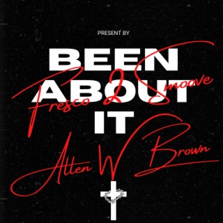 Been About It !! ft. Allen W Brown lyrics | Boomplay Music