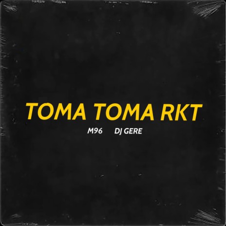 Toma Toma Rkt ft. DJ GERE | Boomplay Music