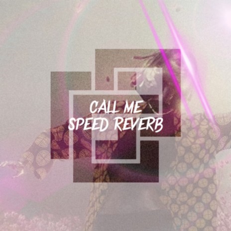 Call Me (Speed UP & Reverb) | Boomplay Music