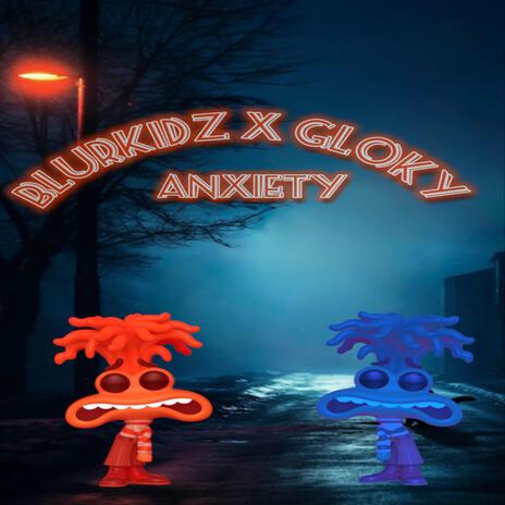 Anxiety (feat. gLoky) | Boomplay Music