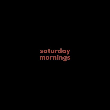 saturday mornings | Boomplay Music