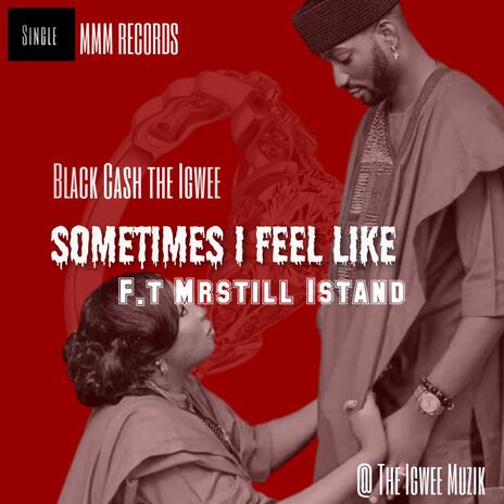 Sometimes I feel like ft. Mrstill Istand | Boomplay Music