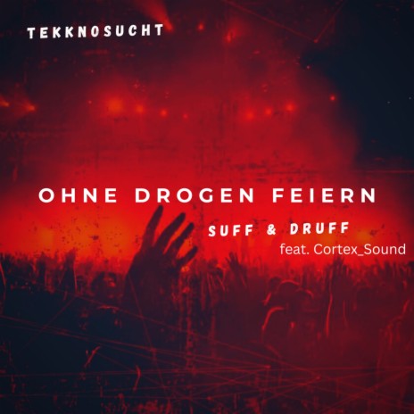 Ohne Drogen Feiern ft. Cortex_Sound & Suff & Druff | Boomplay Music