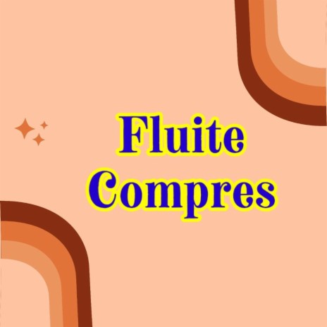 Fluite Compres | Boomplay Music