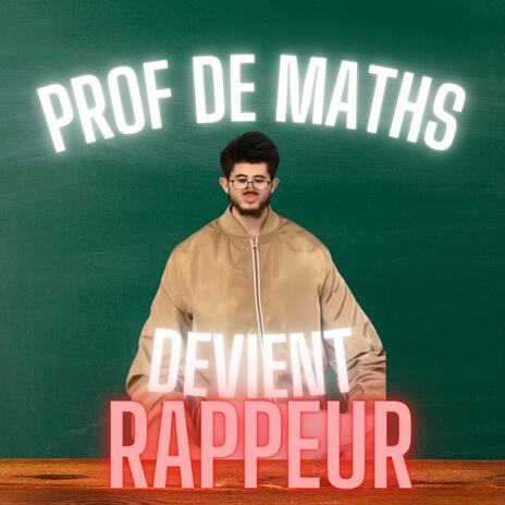 PROF DE MATHS DEVIENT RAPPEUR | Boomplay Music