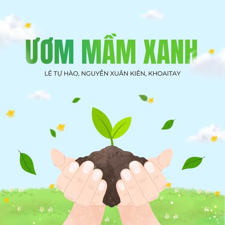 Ươm Mầm Xanh ft. Nguyễn Xuân Kiên & KHOAITAY | Boomplay Music