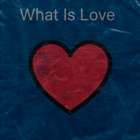 What Is Love | Boomplay Music