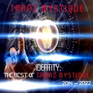 IDENTITY: The Best of Tranz Mystique 2014 zu 2022