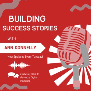 Introduction to Ann Donnelly & the Building Success Stories Podcast