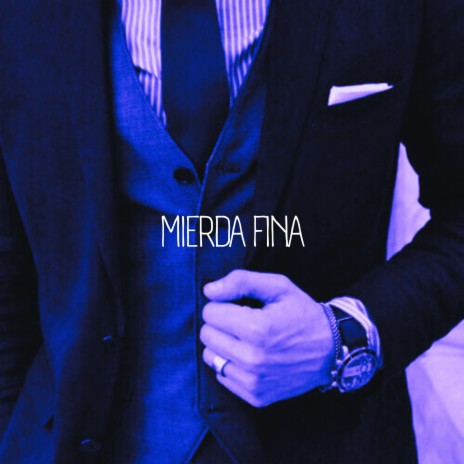 Mierda Fina | Boomplay Music