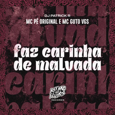 Faz Carinha de Malvada ft. MC Guto VGS & DJ Patrick R | Boomplay Music