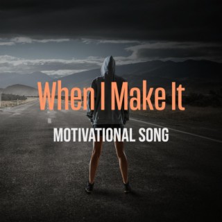 When I Make It (Motivational Song)