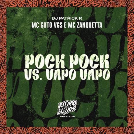 Pock Pock Vs Vapo Vapo ft. MC Zanquetta & DJ Patrick R | Boomplay Music