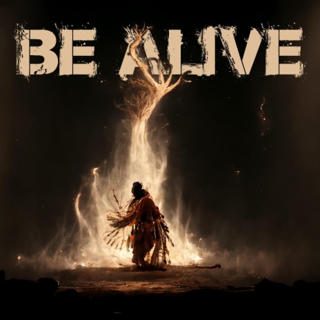 Be Alive | Boomplay Music