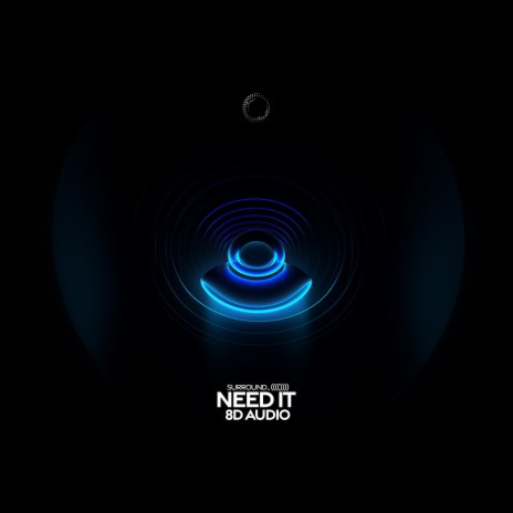 need it (8d audio) ft. (((()))) | Boomplay Music