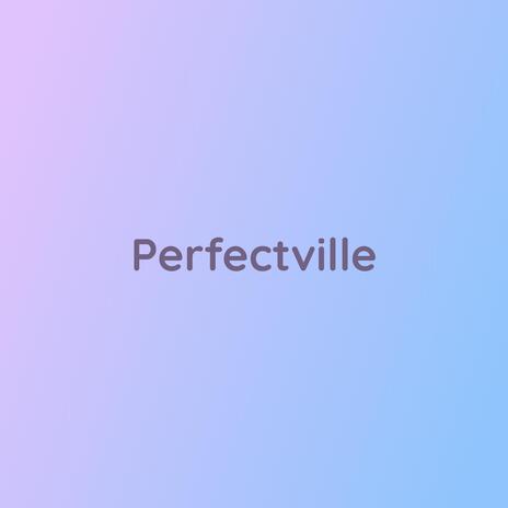 Perfectville | Boomplay Music