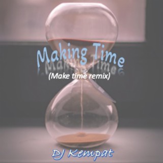 Making time (Make time Remix)