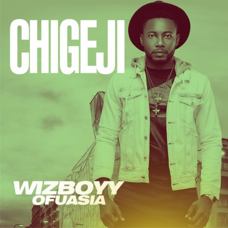 Chigeji ft. Wiz Ofuasia | Boomplay Music