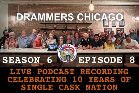 Season 6 Ep 8 -- Live Podcast with Drammers celebrating 10 years of Single Cask Nation!