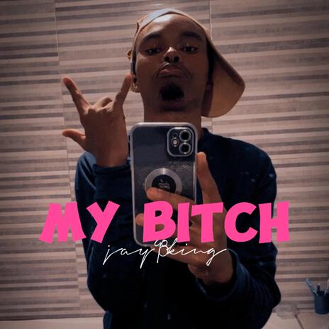 My bitch | Boomplay Music